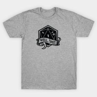 Well Shit D20 Nat1 Critical Fail T-Shirt